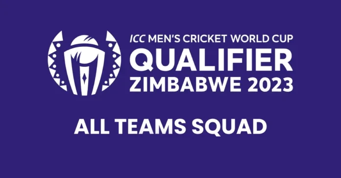 ICC Men’s Cricket World Cup Qualifier 2023 All Teams Squad, Captain, Players List