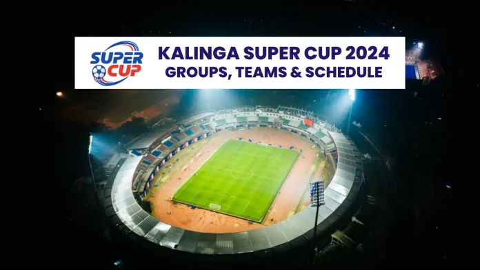 Kalinga Super Cup 2024 Unveils Groups, Teams, and Match Schedule